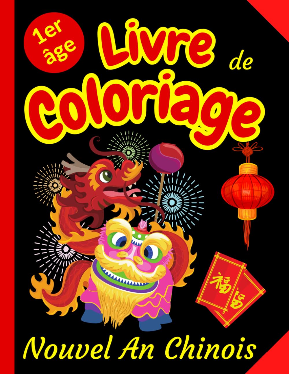 Livre de Coloriage Nouvel An Chinois 1er âge: pour les tout-petits, cahier de Coloriage avec de gros dessins | Premier Coloriage sans dépasser | ... coloriage pour enfant dès 2 ans | 46 designs