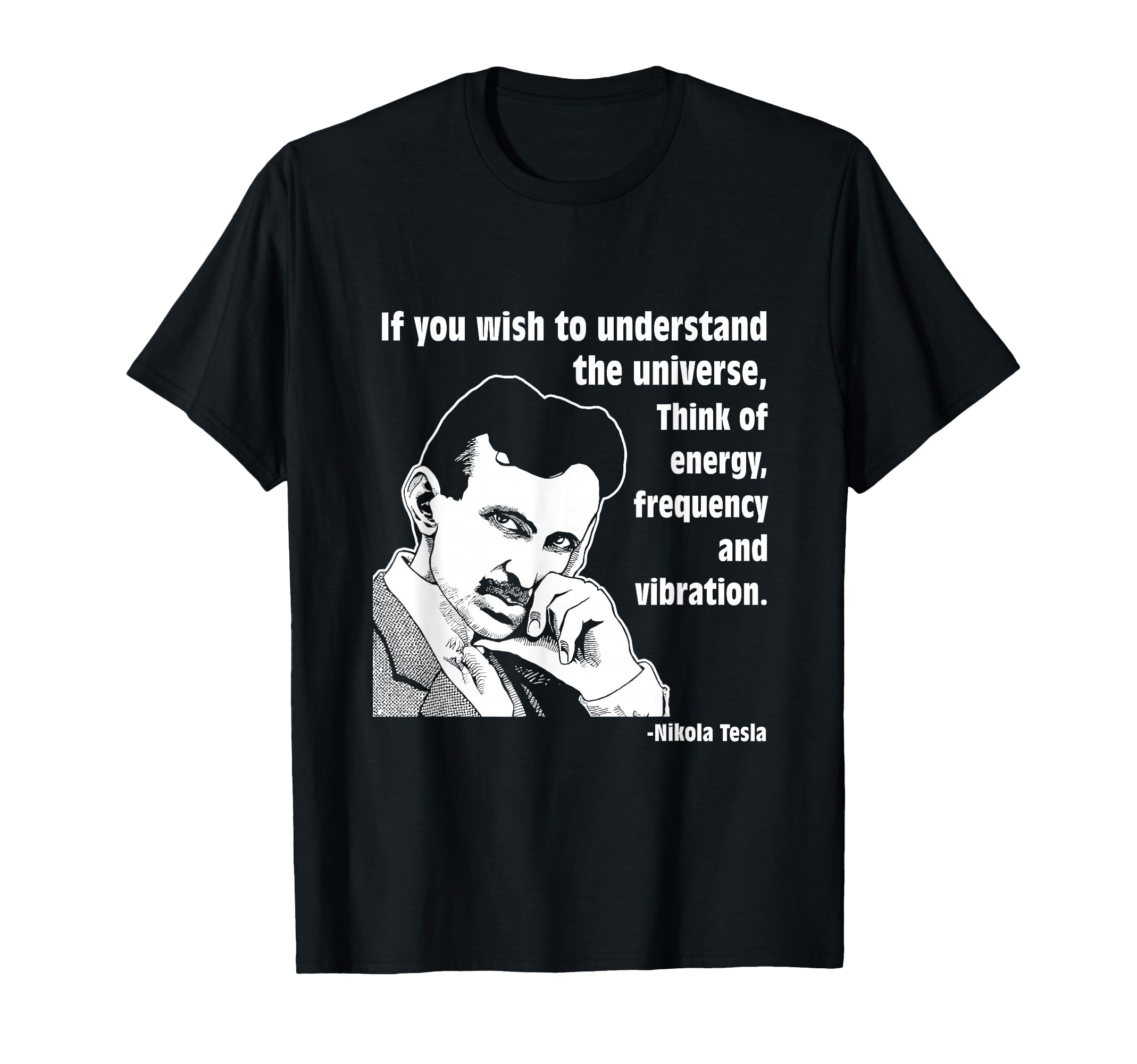 Calvin Mira t Shirt Nikola Tesla If You Wish to Understand T-Shirt