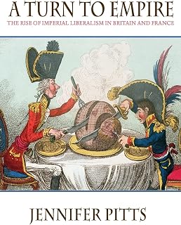 A Turn to Empire: The Rise of Imperial Liberalism in Britain and France