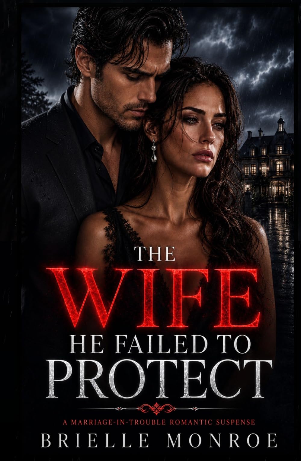The Wife He Failed to Protect: A Marriage-in-Trouble Romantic Suspense Second Chance Romance