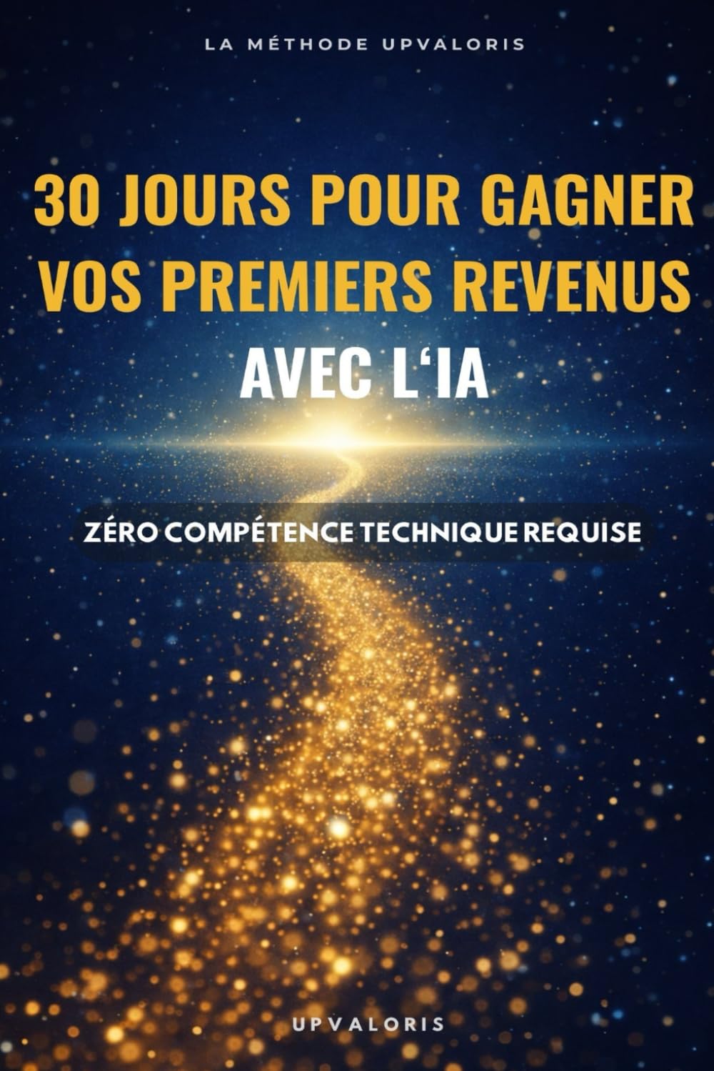 30 jours pour gagner vos premiers revenus avec l'IA: Un plan structuré pour décrocher vos premières missions rémunérées