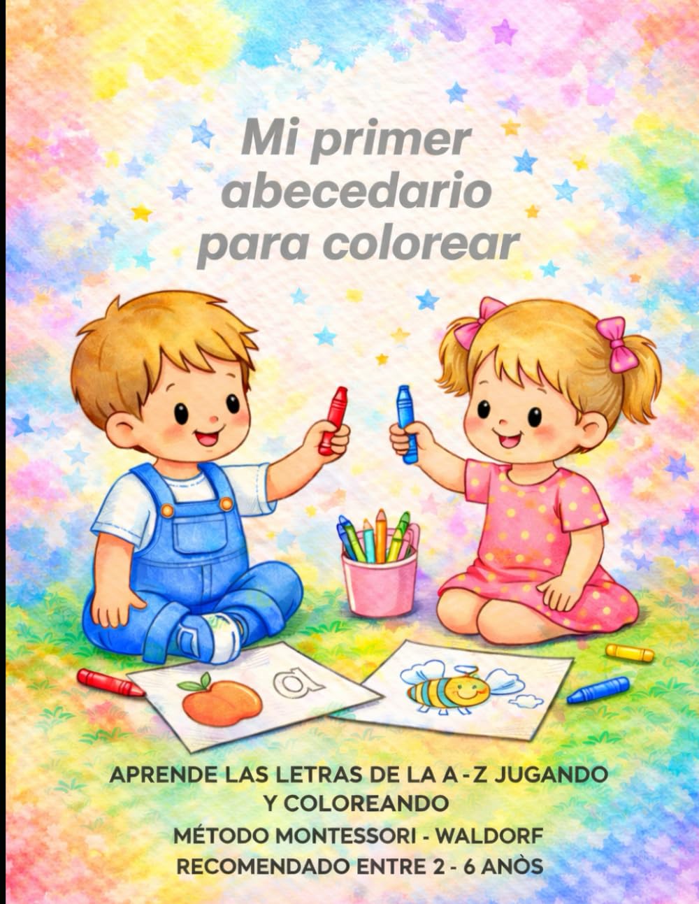 Mi primer abecedario para colorear: Aprende las letras de la A a la Z jugando y coloreando Método Montessori – Waldorf Recomendado entre 2 -4 años.
