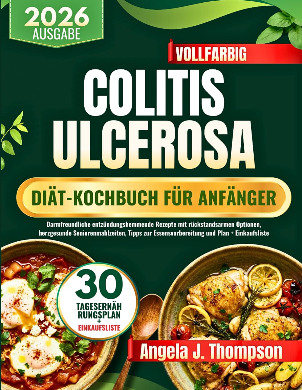 Colitis Ulcerosa Diät-Kochbuch Für Anfänger: Darmfreundliche entzündungshemmende Rezepte mit rückstandsarmen Optionen, herzgesunde Seniorenmahlzeiten, ... Essensvorbereitung und Plan + Einkaufsliste