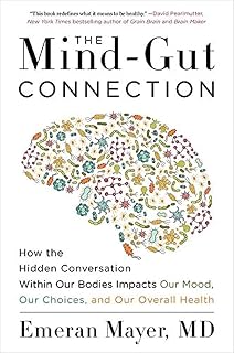 The Mind-Gut Connection by Emeran Mayer: Harness Brain-Gut Link for Mood, Digestion & Total Health