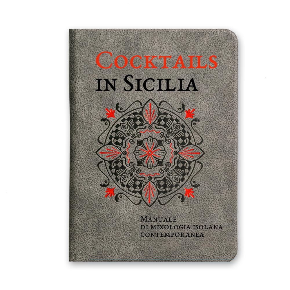 Cocktails in Sicilia. Manuale di mixologia isolana contemporanea
