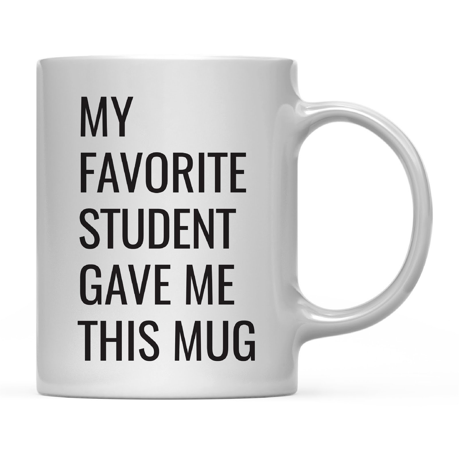 Andaz Press 11oz. Funny Coffee Mug Gag Gift, My Favorite Student Gave Me This Mug, 1-Pack, Birthday Christmas Sarcastic Humor Gift Ideas