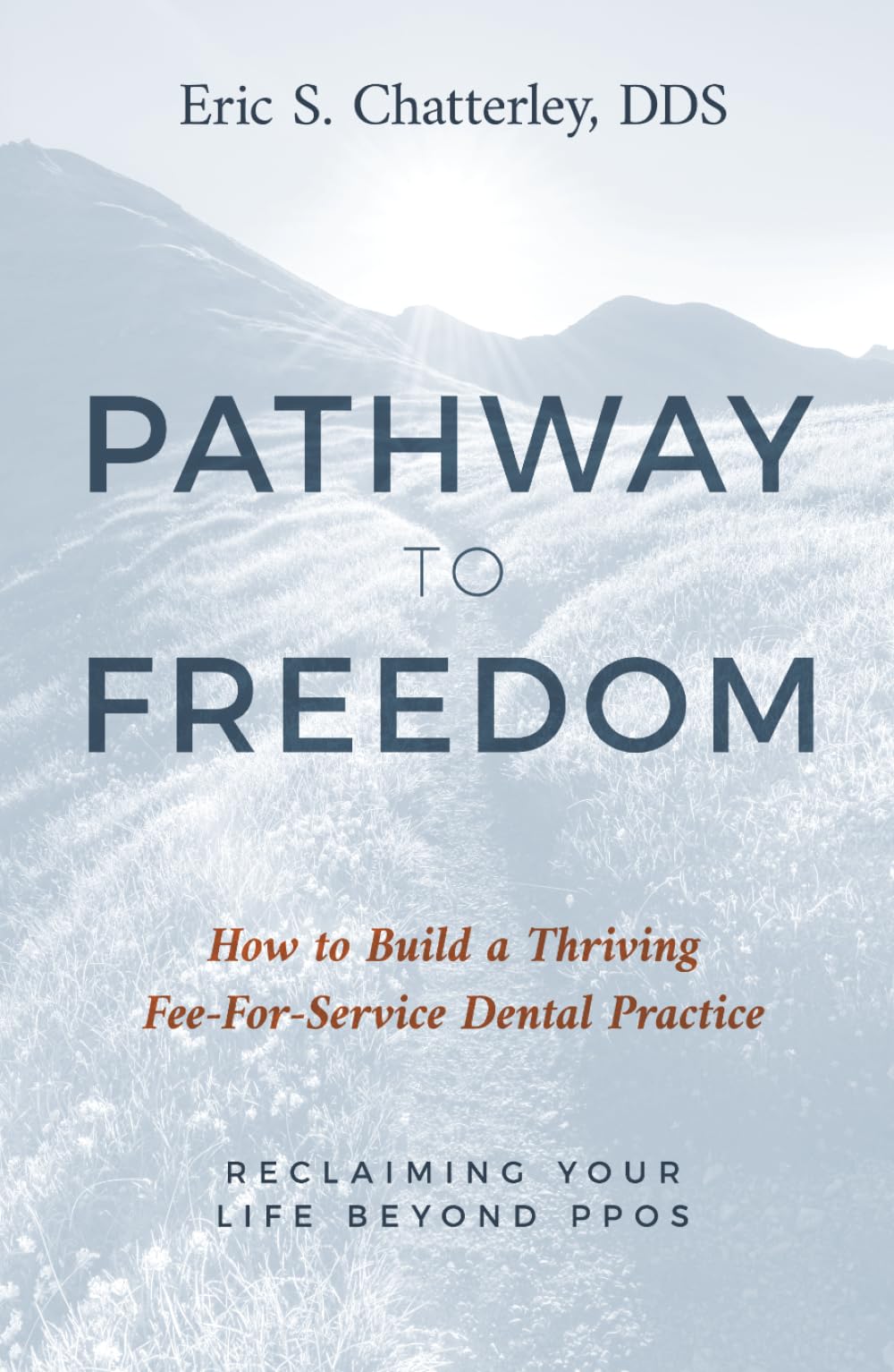 Pathway to Freedom: How to Build a Thriving Fee-For-Service Dental Practice