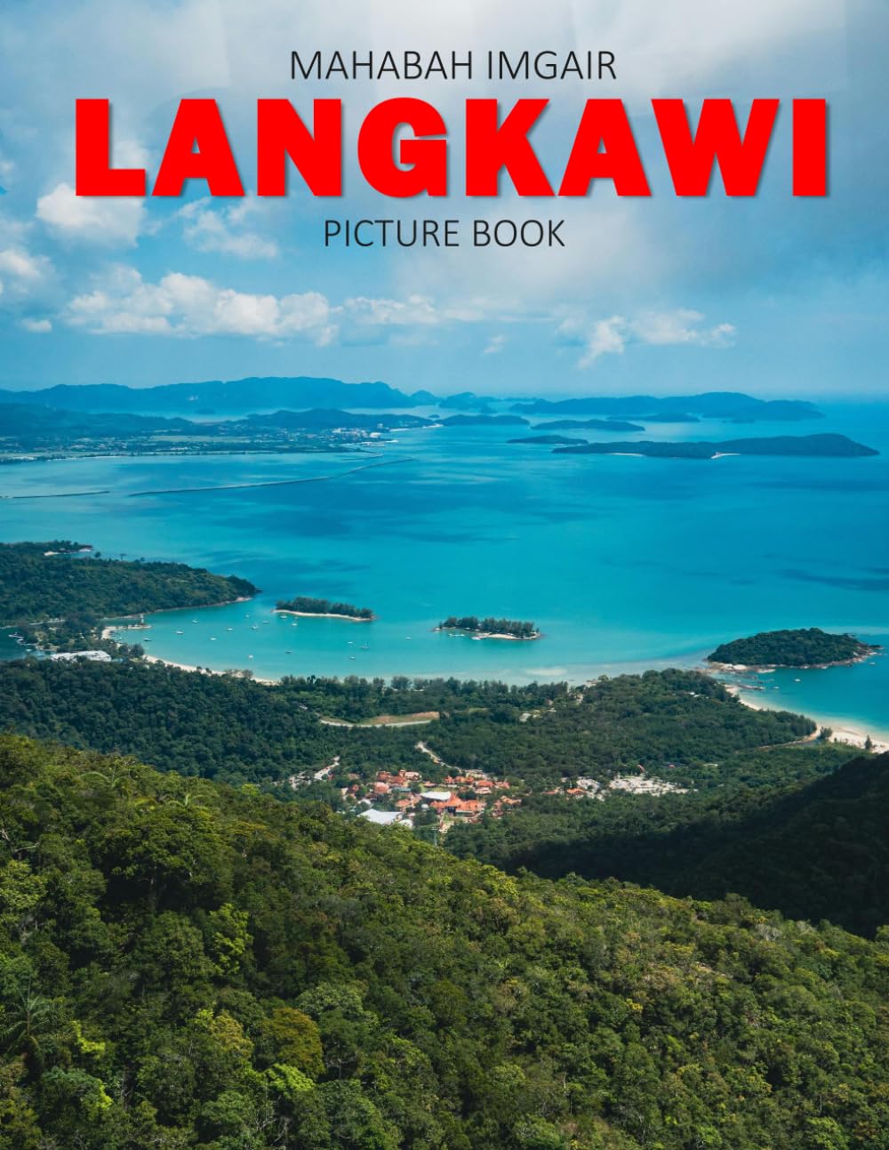langkawi: A Stunning Coffee Table Photo Book for Travel and Tourism Enthusiasts