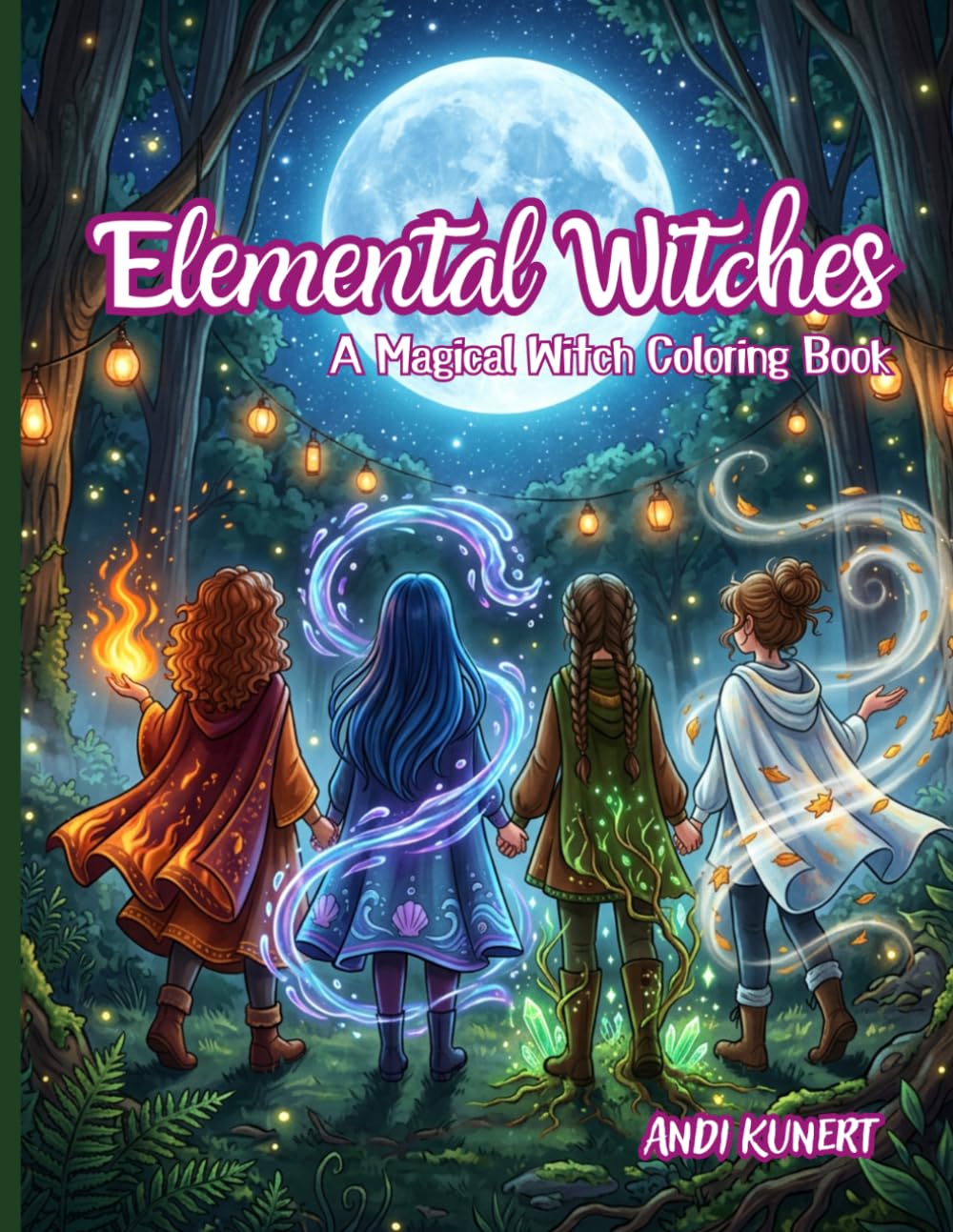 Elemental Witches Coloring Book: A Relaxing Witchy Coloring Book for Adults and Teens — Featuring Fire, Water, Earth & Air Magic, Cozy Spells and Mystical Scenes