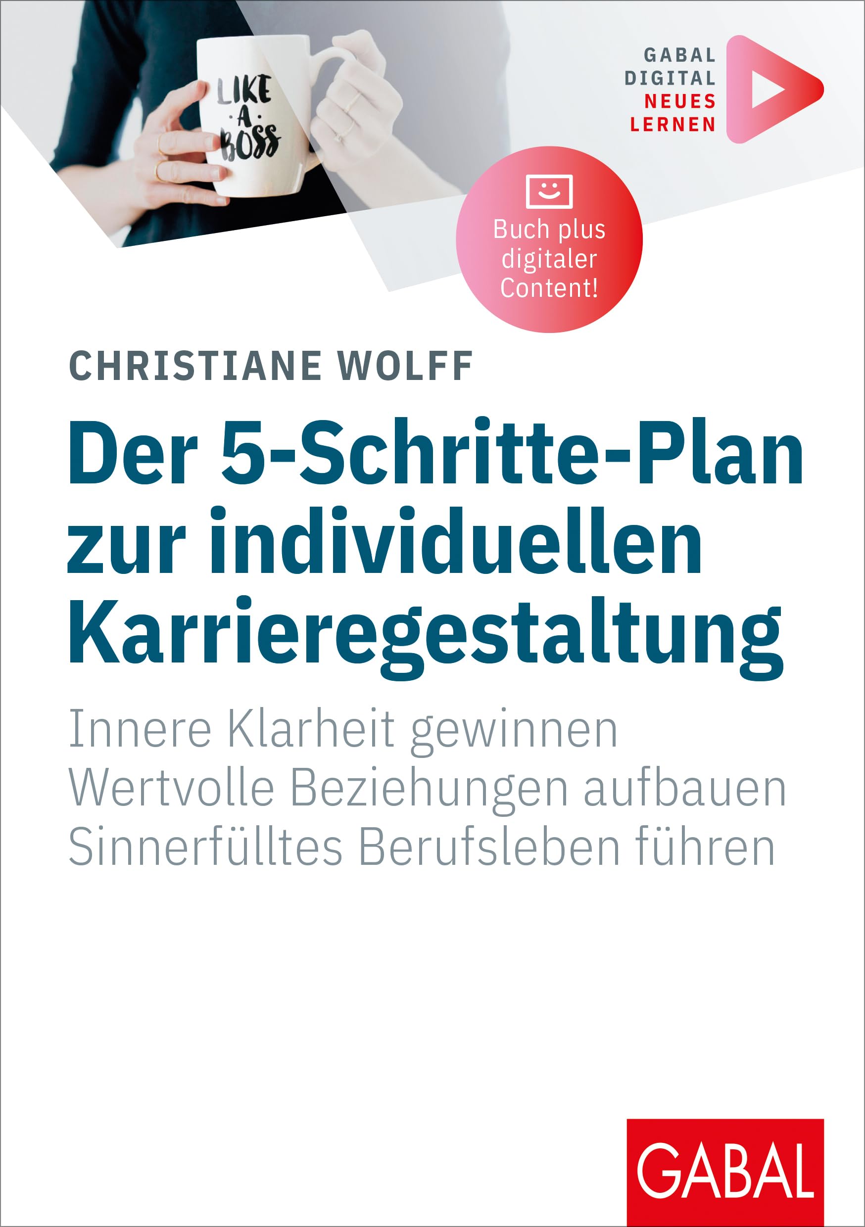 Der 5-Schritte-Plan zur individuellen Karrieregestaltung: Innere Klarheit gewinnen. Wertvolle Beziehungen aufbauen. Sinnerfülltes Berufsleben führen. ... Zusatzinhalten zum Buch (Whitebooks)