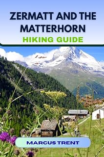 ZERMATT AND THE MATTERHORN HIKING GUIDE (Trails of the World: Ultimate Hiking Guides)