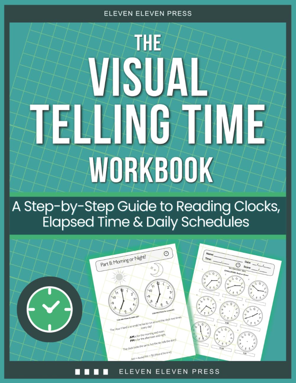 The Visual Telling Time Workbook: A Step-by-Step Guide to Reading Clocks, Elapsed Time, and Daily Schedules