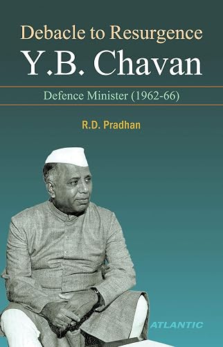 Debacle to Resurgence: Y.B. Chavan as Defence Minister 1962-66