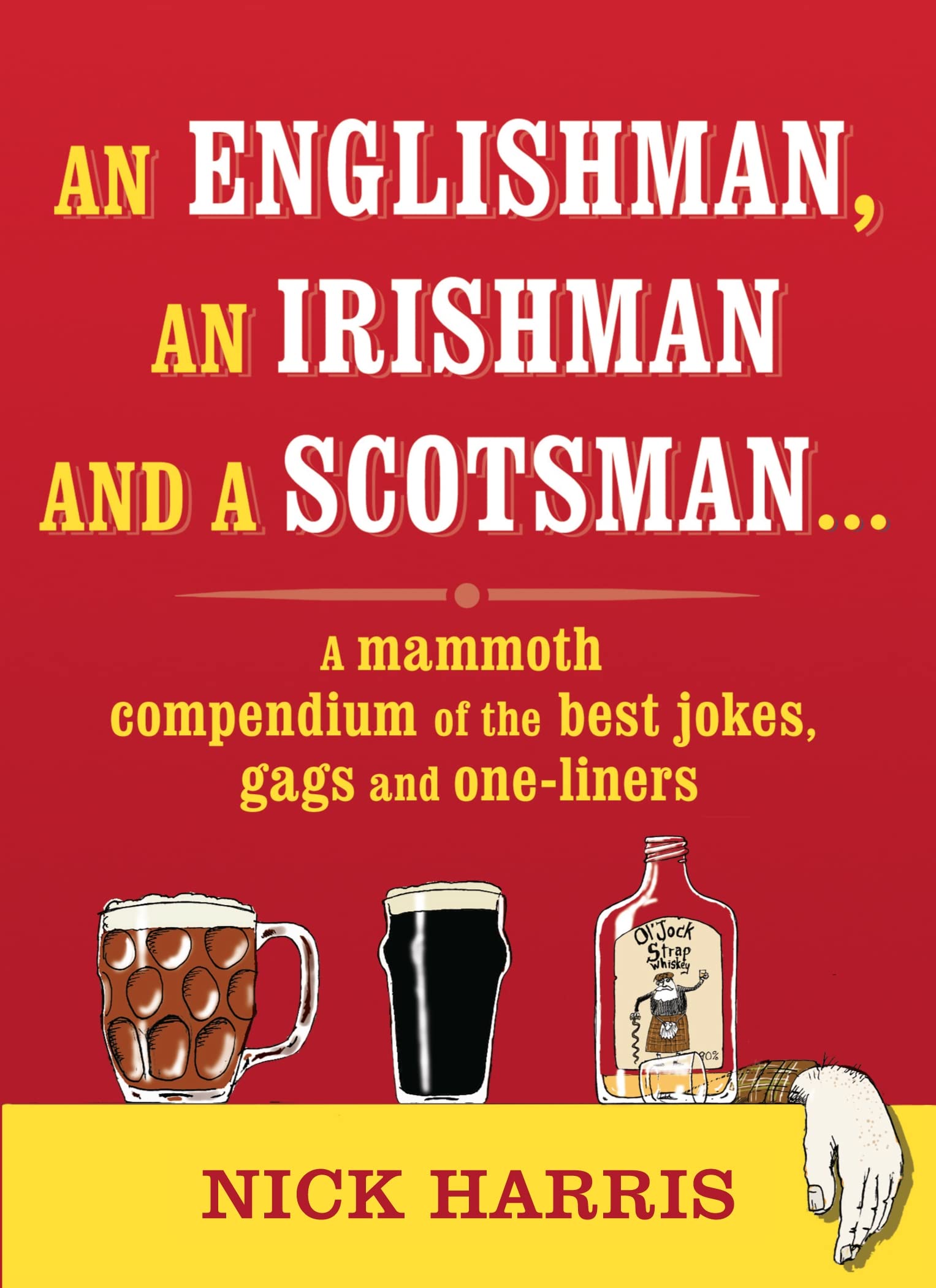 An Englishman, an Irishman and a Scotsman...: A mammoth compendium of the best jokes, gags and one-liners