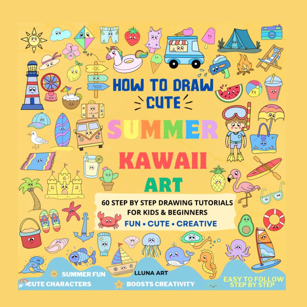 How to draw CUTE KAWAII SUMMER: 60 Easy step by step DRAWING Tutorials for KIDS & BEGINNERS with cute characters