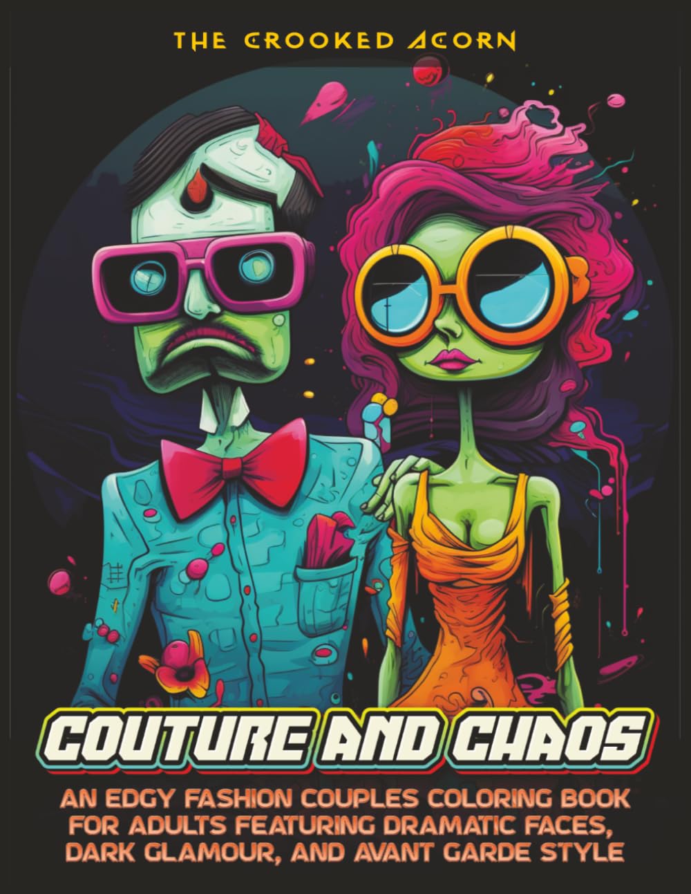 Couture and Chaos: An Edgy Fashion Couples Coloring Book for Adults Featuring Dramatic Faces, Dark Glamour, and Avant Garde Style