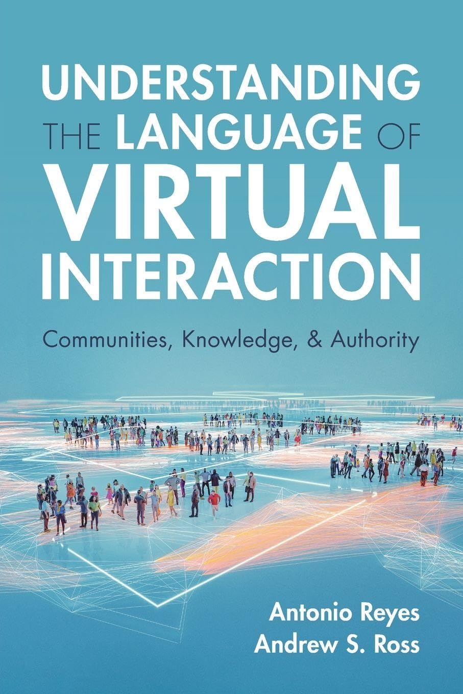 Understanding the Language of Virtual Interaction by Antonio Reyes PAPERBACK