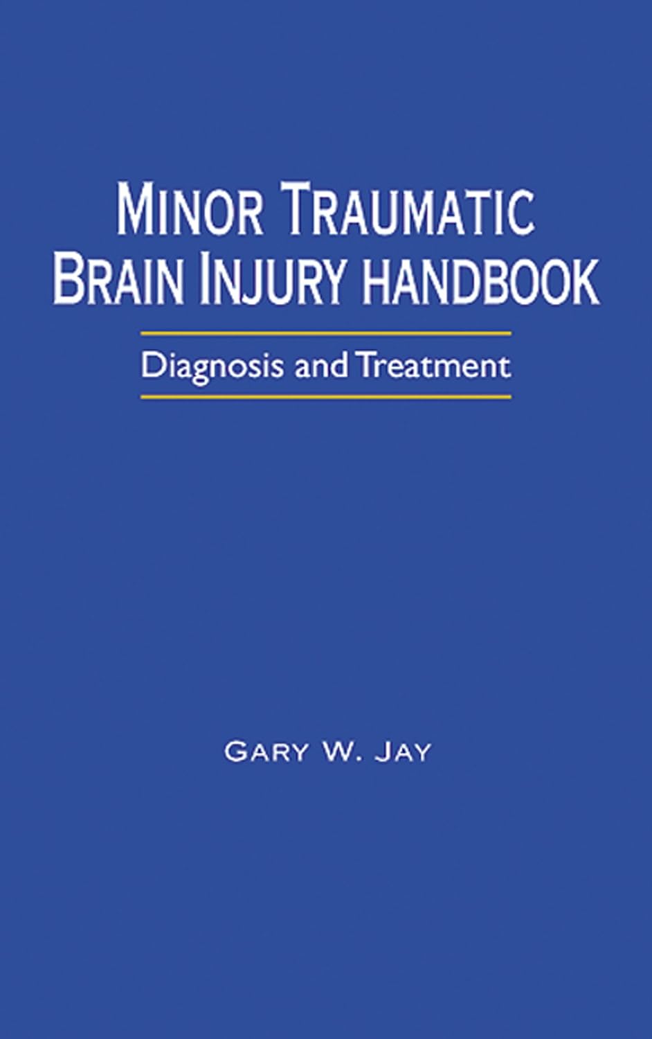 Minor Traumatic Brain Injury Handbook: Diagnosis and Treatment      Kindle Edition