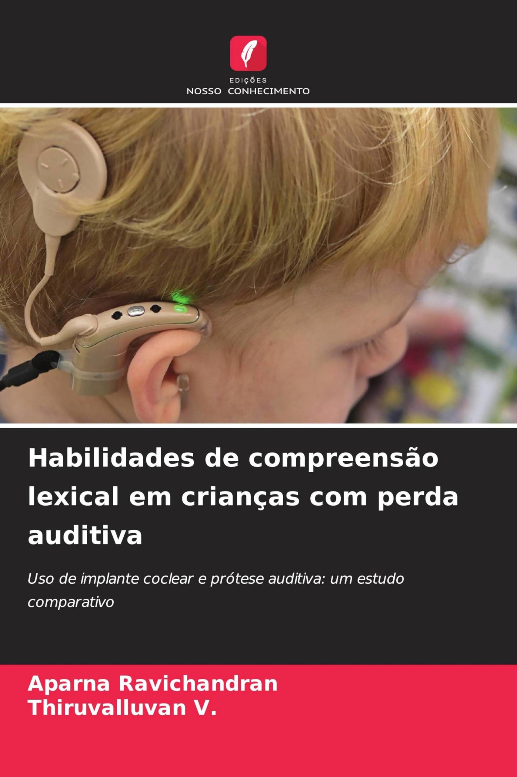 Habilidades de compreensão lexical em crianças com perda auditiva: Uso de implante coclear e prótese auditiva: um estudo comparativo
