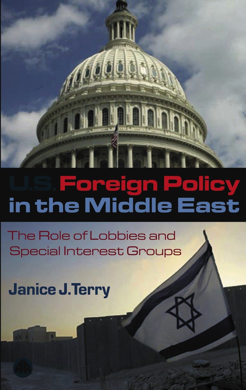 US Foreign Policy in the Middle East: The Role of Lobbies and Special Interest Groups - Kindle ...