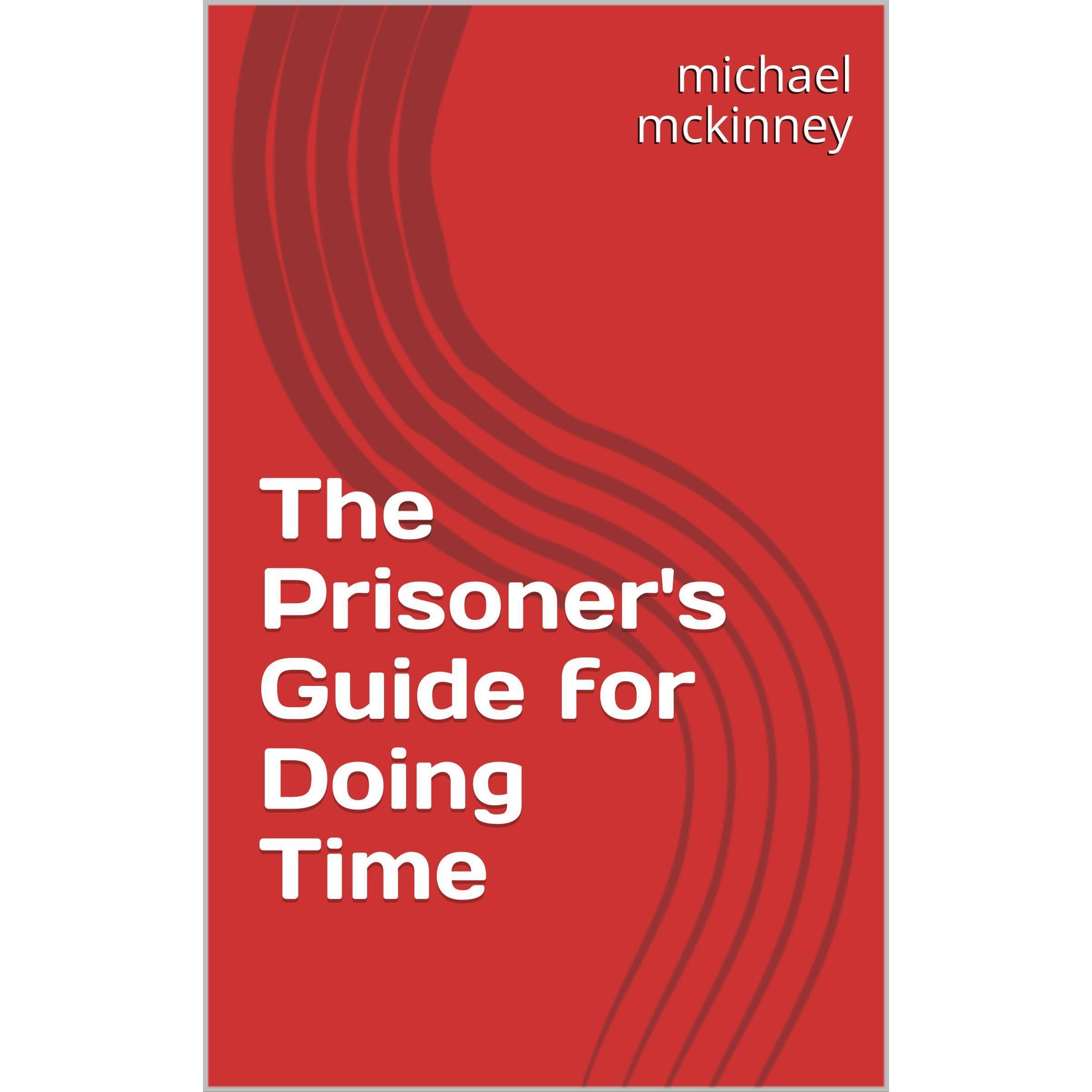 The Prisoner's Guide for Doing Time