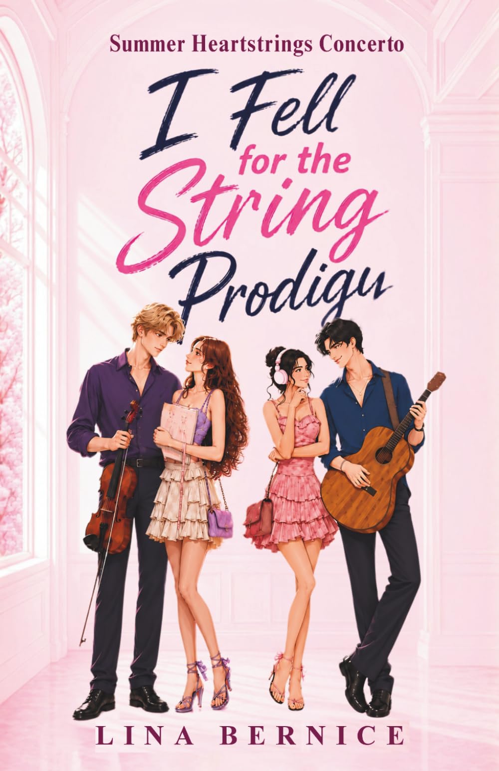 I Fell for the String Prodigy: Music, Summer Romance, a Best Friend's Brother, Family, Friendship, and an Unexpected First Love That Will Make You Laugh Out Loud (Summer Heartstrings Concerto)