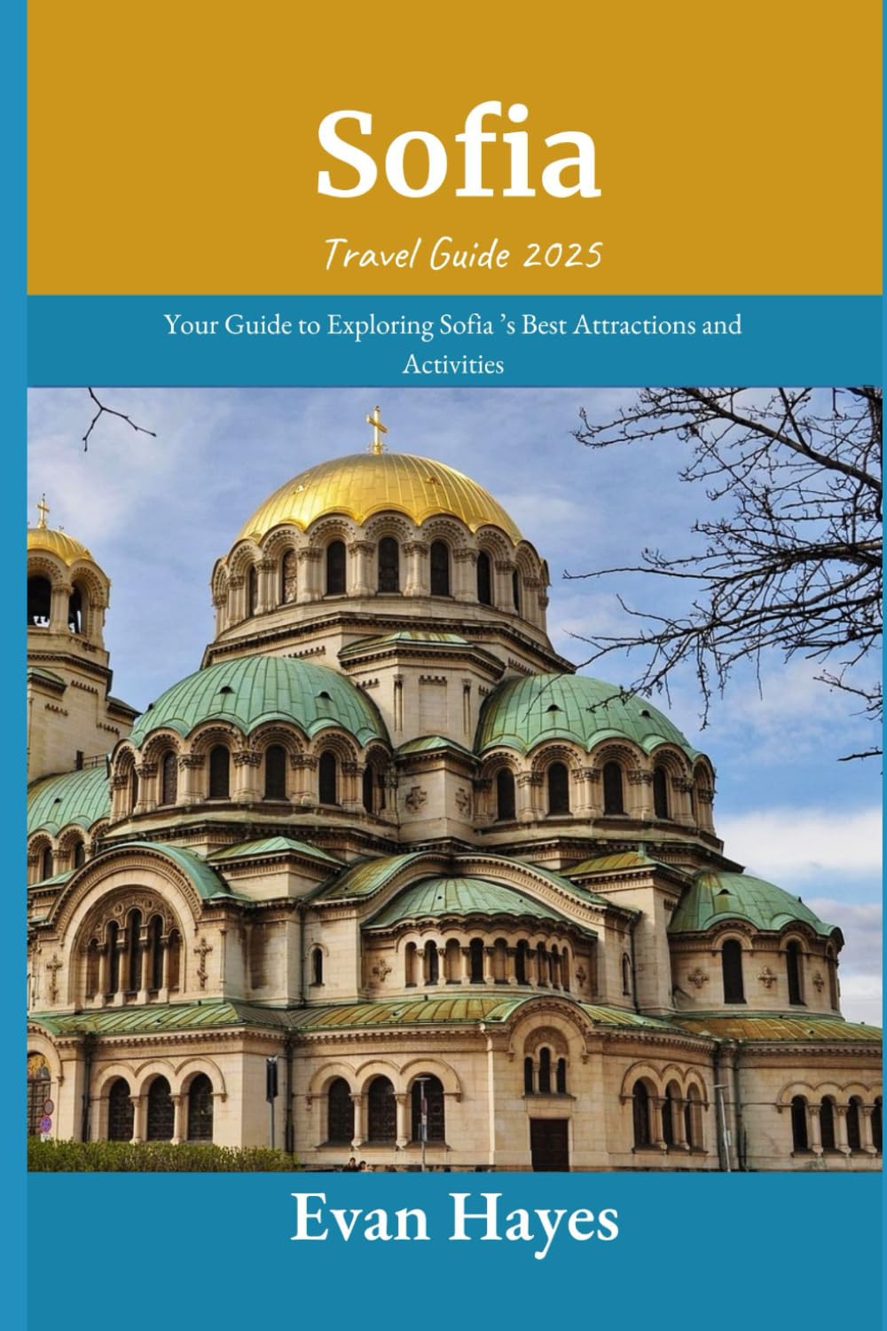 Sofia Travel Guide 2025: Your Guide to Exploring Sofia ’s Best Attractions and Activities