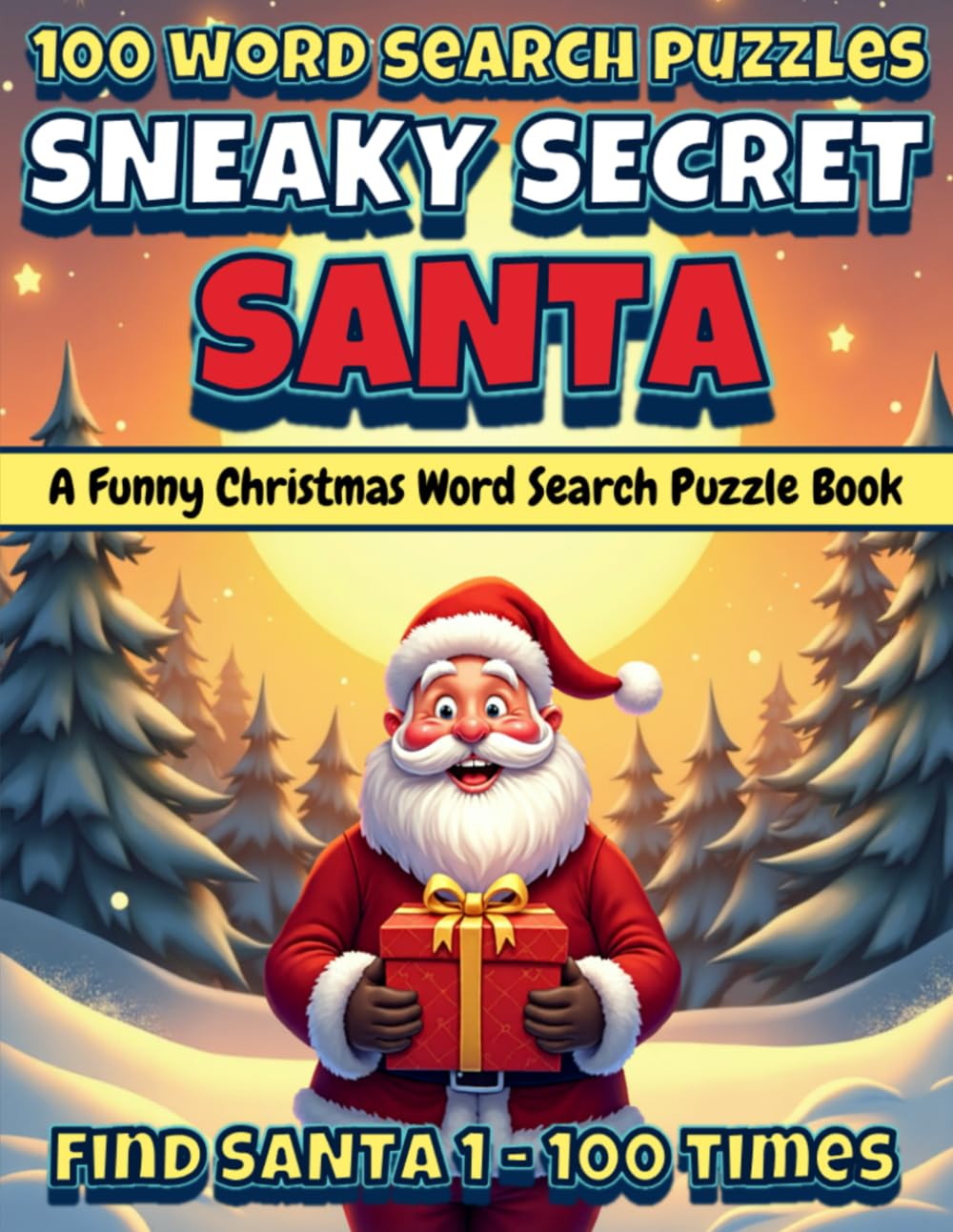 Sneaky Secret Santa: A Funny Christmas Word Search Puzzle Book: 100 Hilarious Holiday Puzzles | Festive Activity Book for Adults and Teens (Annoying ... – One Word. 100 Puzzles. Maximum Mischief.)