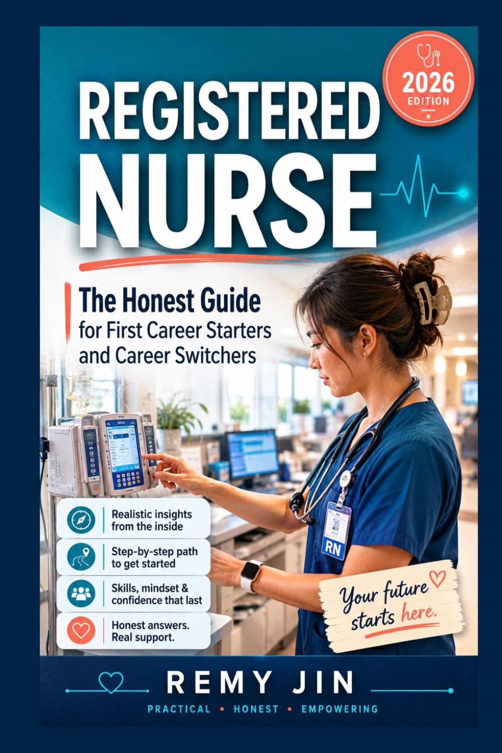 Registered Nurse: The Honest Guide for First Career Starters and Career Switchers (The Honest Guide Career Series)
