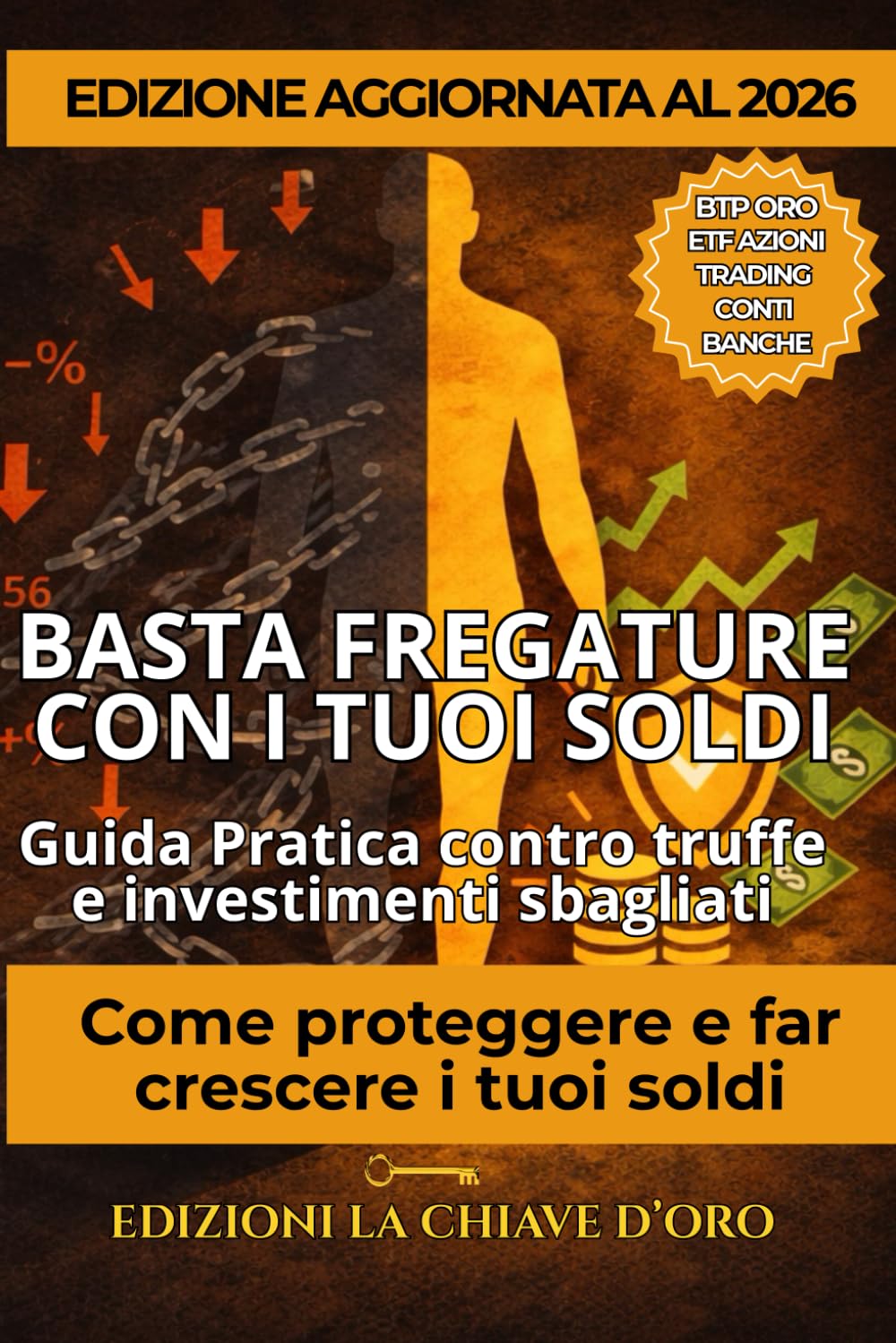 BASTA FREGATURE CON I TUOI SOLDI: Guida pratica contro truffe e investimenti sbagliati. Come proteggere e far crescere i tuoi soldi.