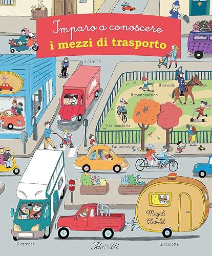 Imparo a conoscere i mezzi di trasporto. Ediz. a colori