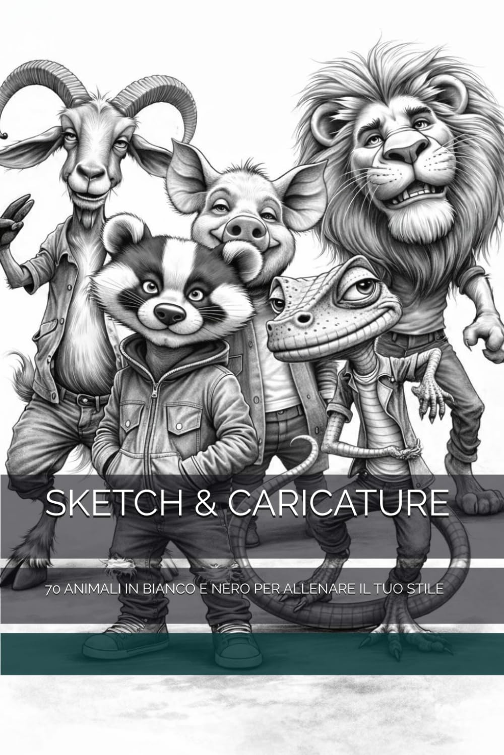 SKETCH & CARICATURE: 70 ANIMALI IN BIANCO E NERO PER ALLENARE IL TUO STILE