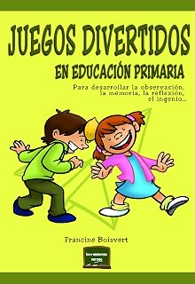 Juegos Divertidos en Educacion Primaria: Para Desarrollar la Observaci