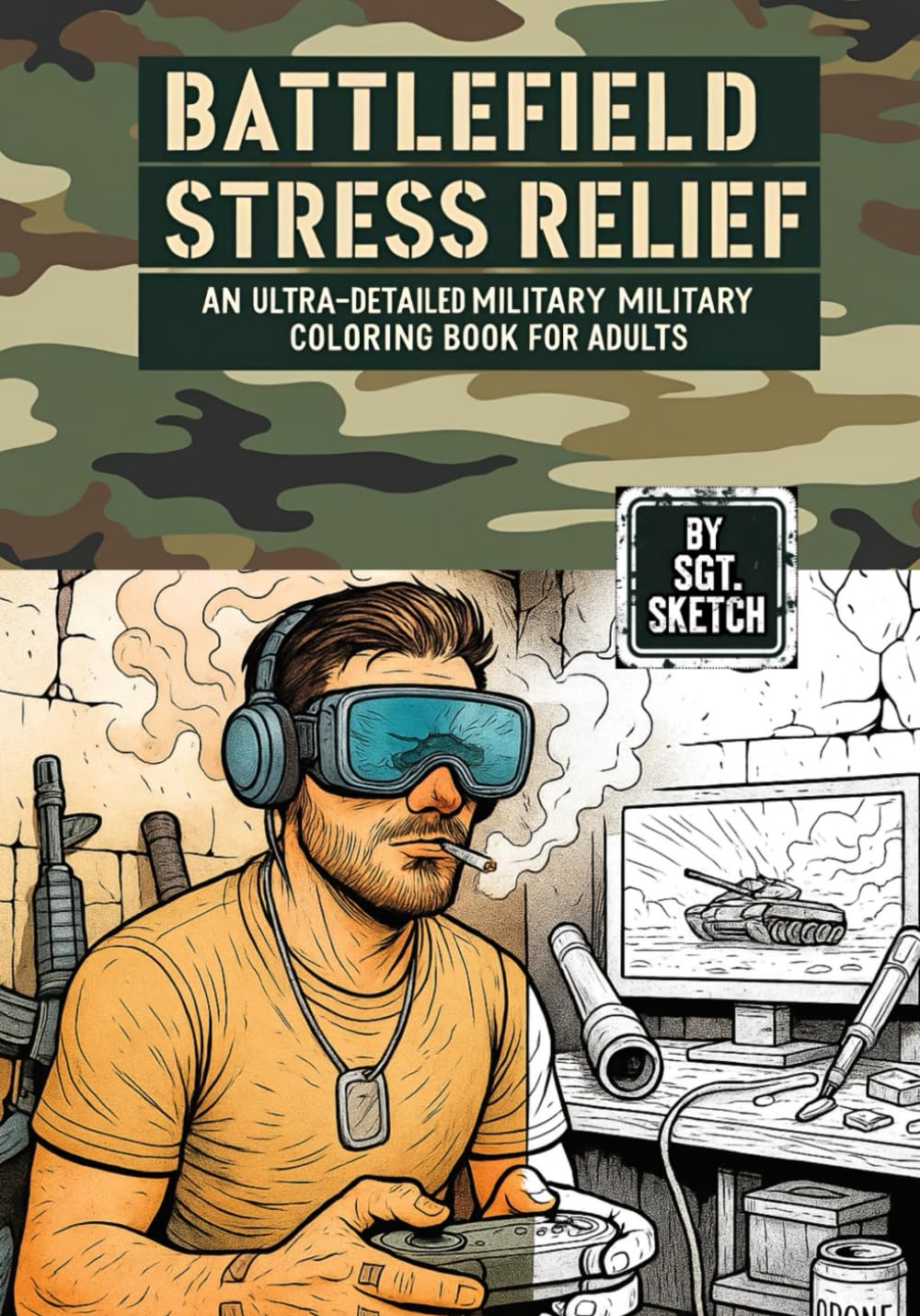 Battlefield Stress Relief: An Ultra-Detailed Military Colouring Book for Adults