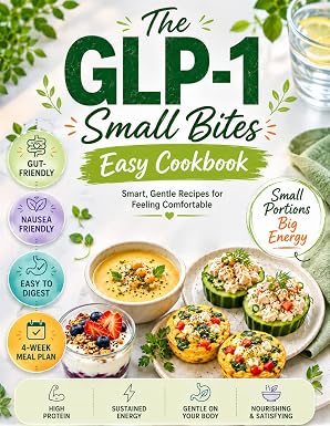 Простая и вкусная кулинарная книга glp-1 small bites: простые, вкусные и полезные рецепты с высоким содержанием белка для похудения при сниженном аппетите, уменьшении побочных эффектов, тошноты и сохранении мышечной массы | 4-недельный план питания