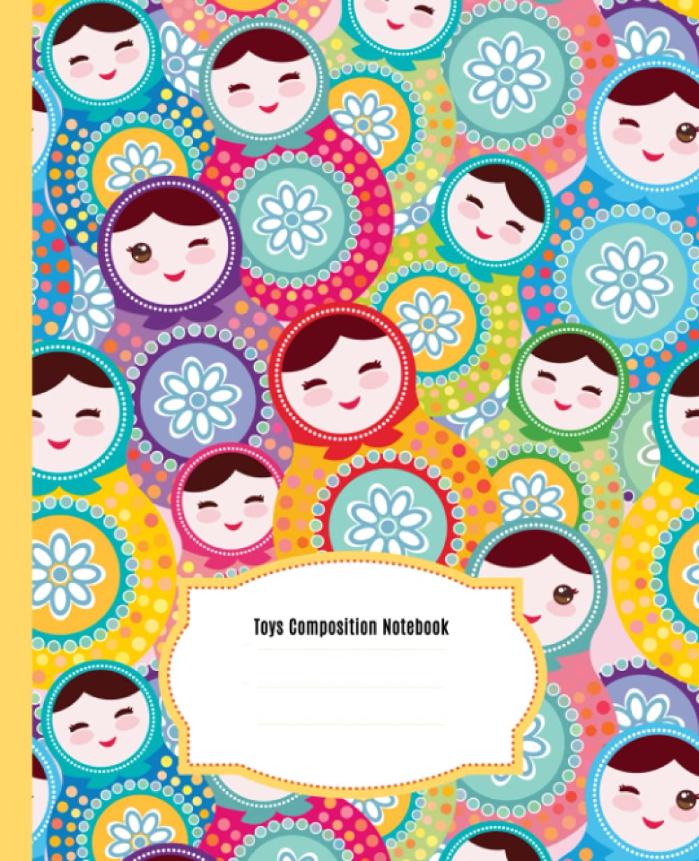 Russian Dolls Composition Notebook: Wide Ruled Paper Notebook Journal