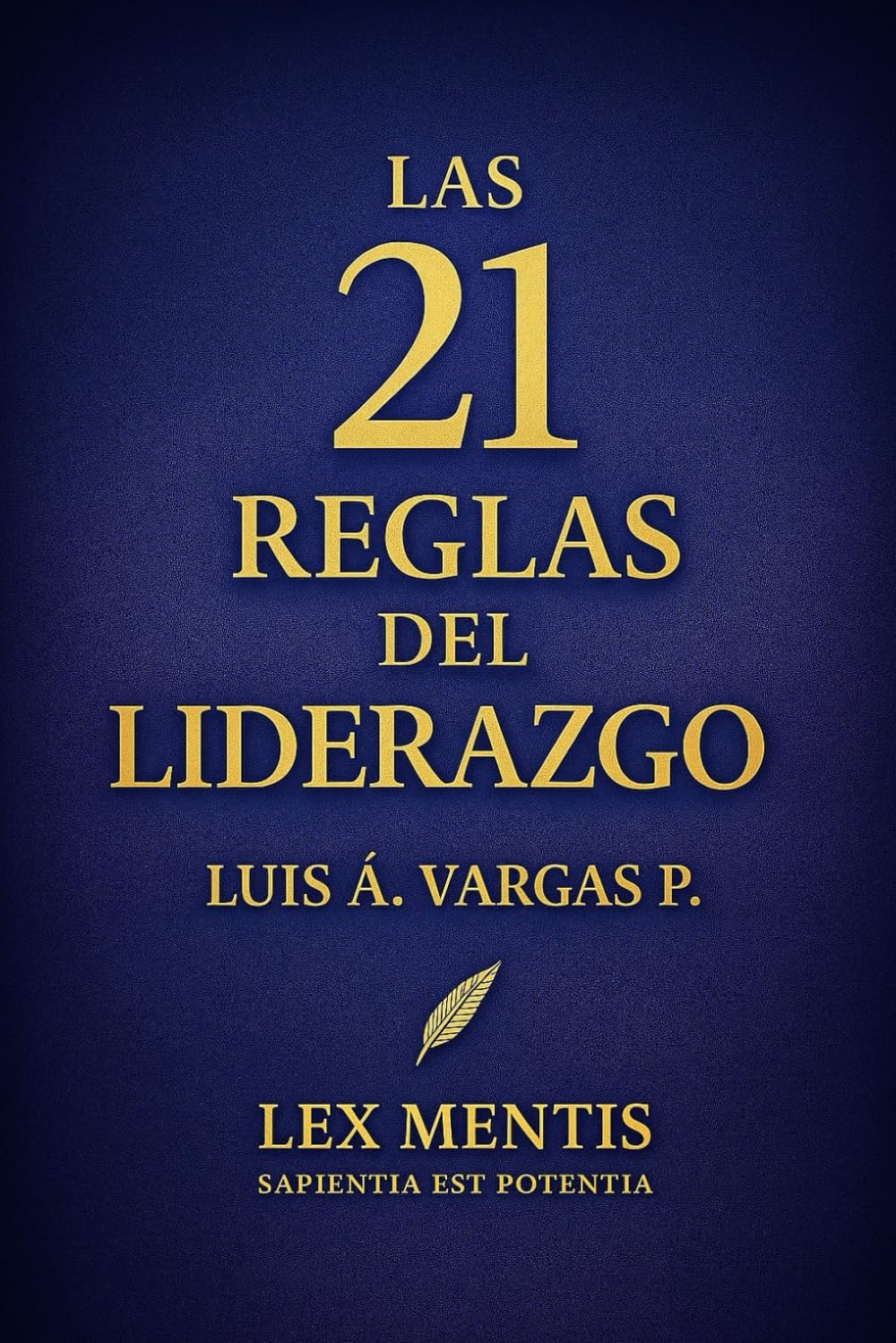 Las 21 reglas del liderazgo: Para inspirar, guiar y multiplicar resultados desde la visión, la integridad y el ejemplo: 10