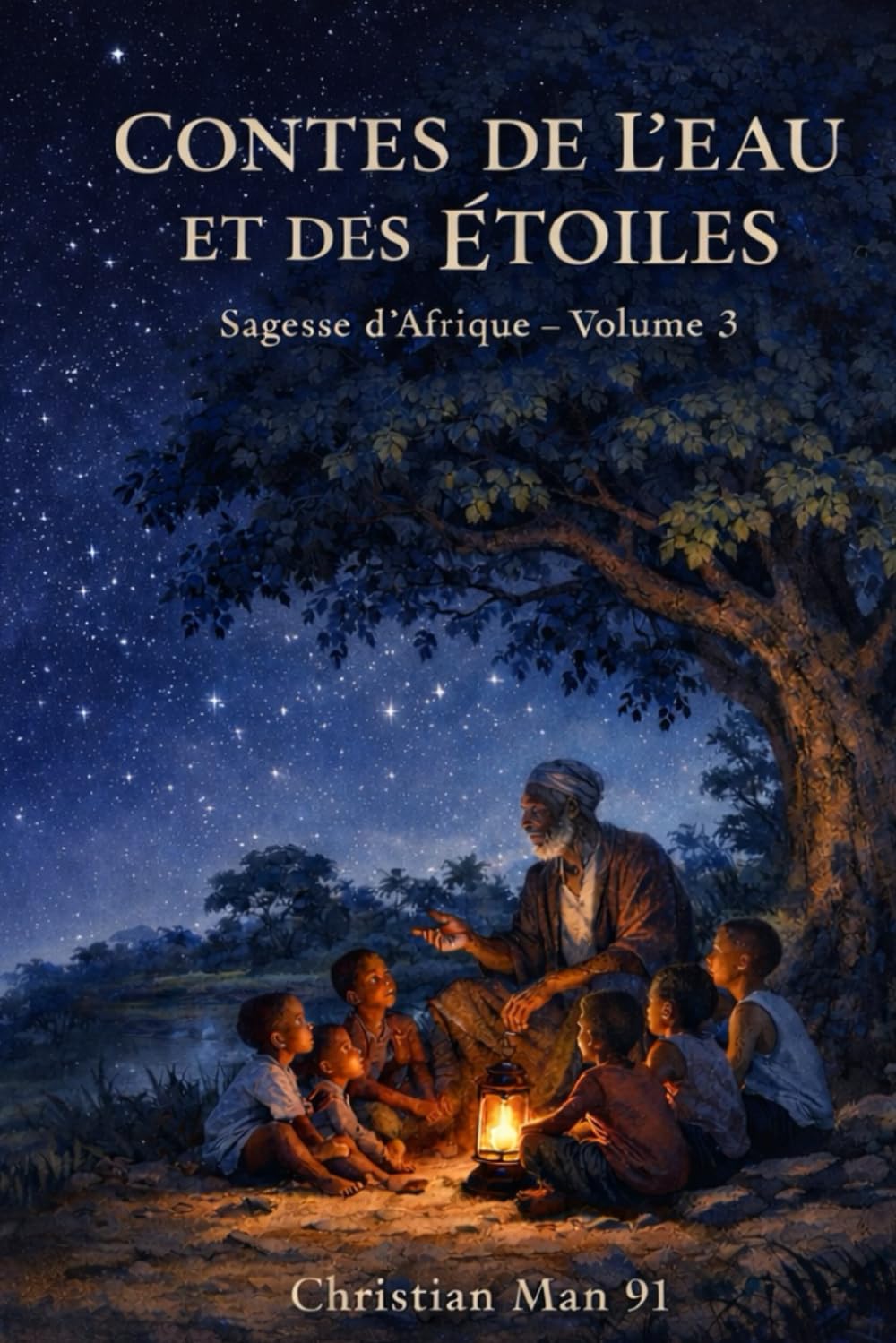 Contes de l’Eau et des Étoiles: SAGESSE D'AFRIQUE - Volume 3