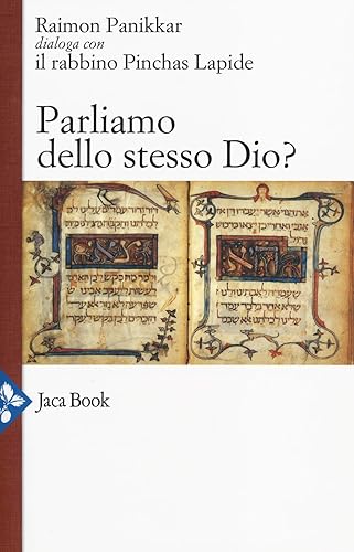 Parliamo dello stesso Dio? Raimon Panikkar dialoga con il rabbino Pinchas Lapide