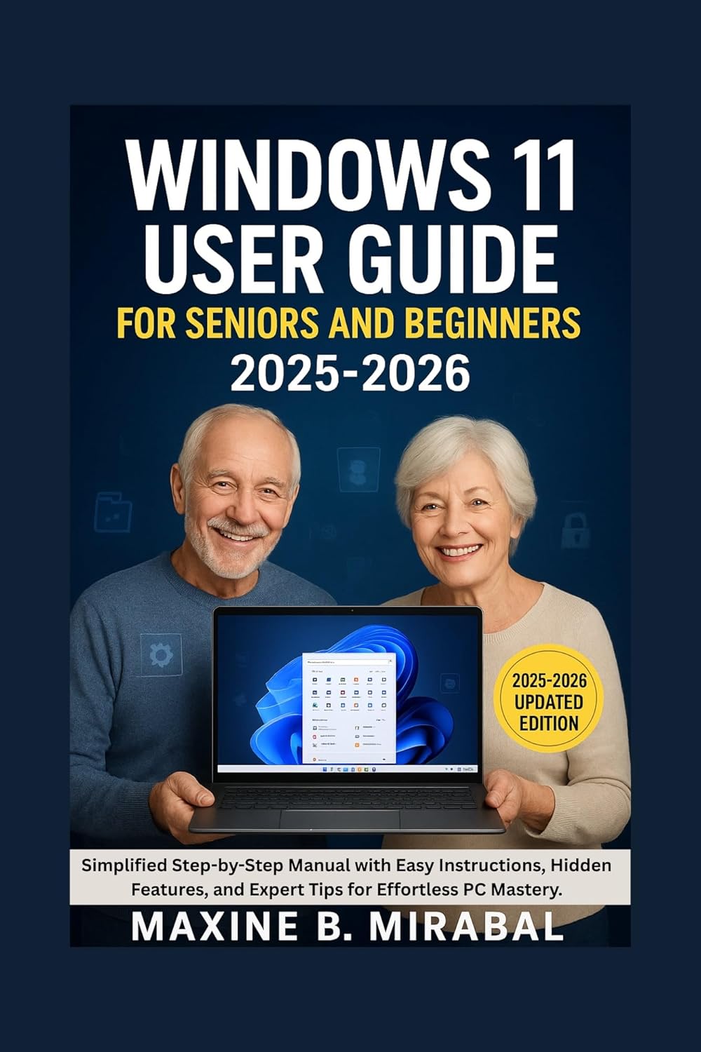 Windows 11 User Guide For Seniors and Beginners 2025-2026: Simplified Step-by-Step Manual with Easy Instructions, Hidden Features, and Expert Tips for ... Simple for Seniors and Beginners Book 3)      Kindle Edition