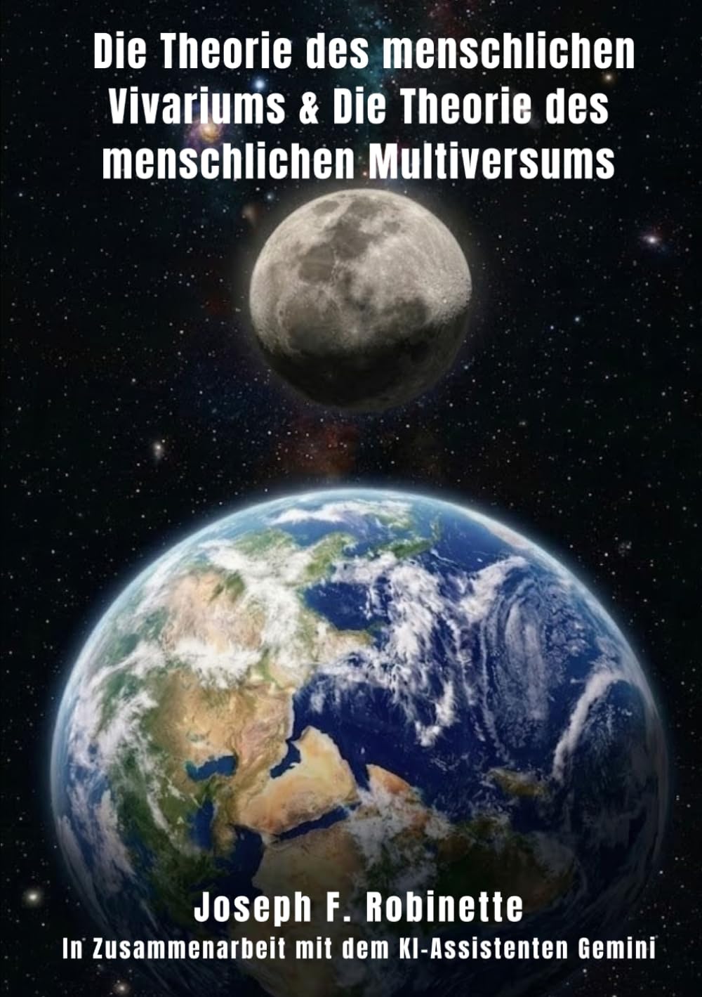 Die Theorie des menschlichen Vivariums & Die Theorie des menschlichen Multiversums (Die Theorie der menschlichen Seele (German Edition))