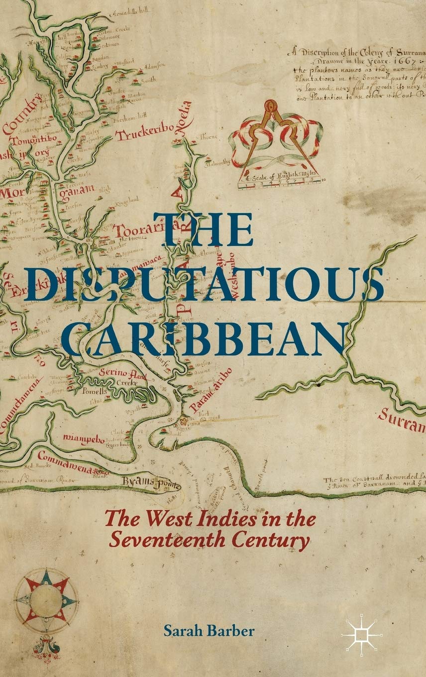 The Disputatious Caribbean: The West Indies in the Seventeenth Century