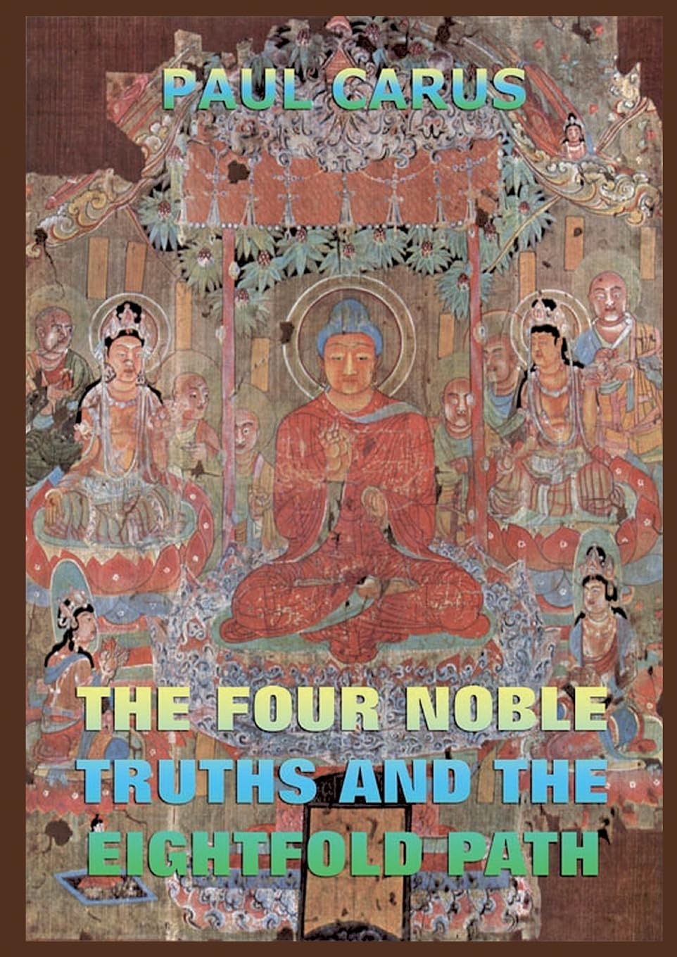 The Four Noble Truths And The Eightfold Path: Historically Annotated Edition