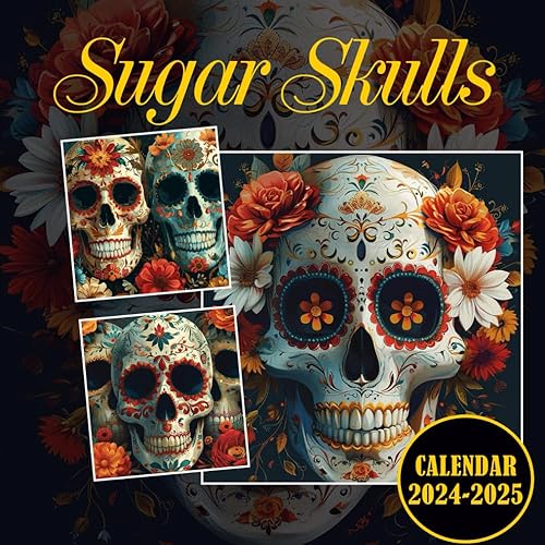 Sugar Skulls 2024 Calendar: 18 Month Fantasy Calendar 2024 From January to December, Bonus 6 Months 2025, Planner Calendar Organizing &amp; Planning Giftable 2024, Amazing Birthday Gifts