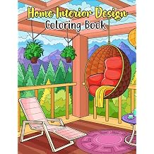 Home Interior Design Coloring Book An Adult Coloring Book With Inspirational Home Interior Designs, Fun Room Ideas, And Beautifully Decorated Houses For Relaxation. Perfect Gift Ideas For Men And