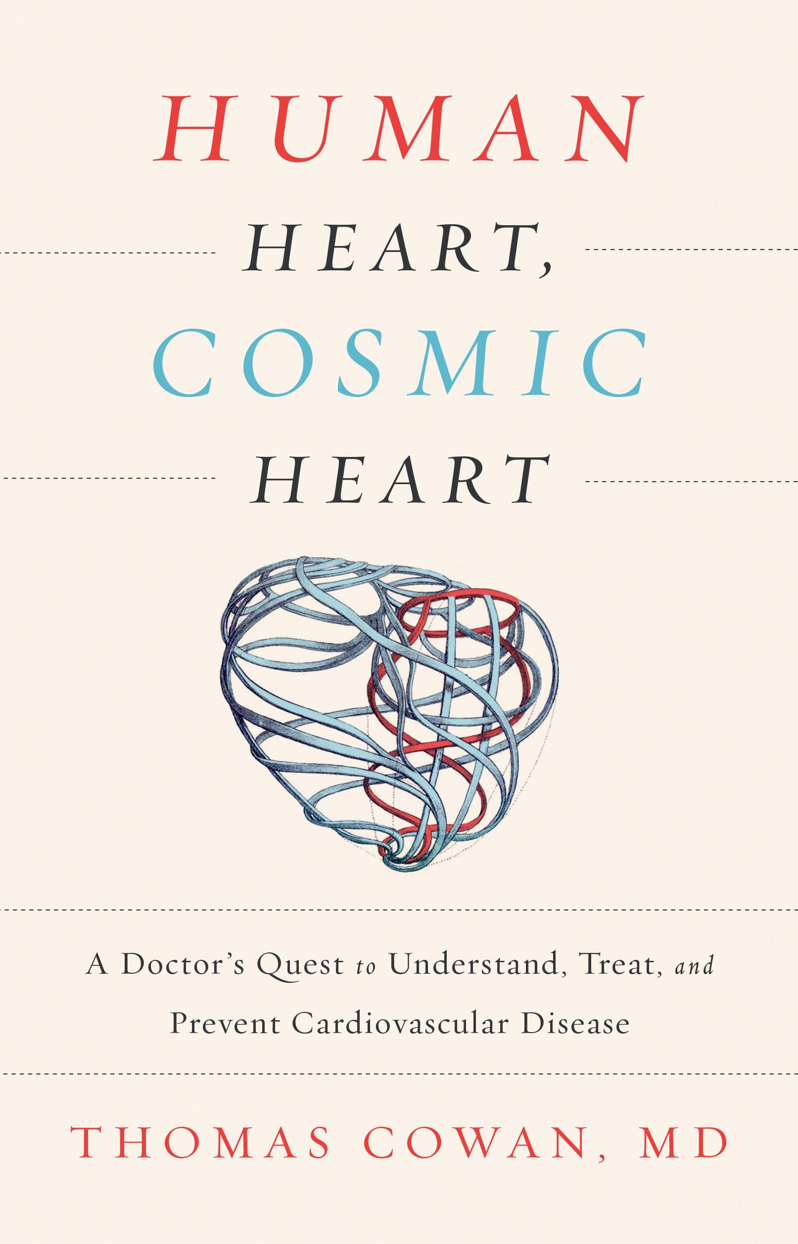 Human Heart, Cosmic Heart: A Doctor’s Quest to Understand, Treat, and Prevent Cardiovascular Disease Hardcover – Big Book, 3 November 2016