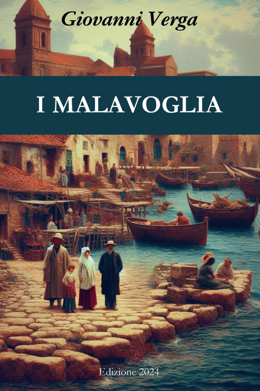 I MALAVOGLIA: Biografia e Bibliografia di Giovanni Verga, Prefazione Originale, Presentazione dei Personaggi Protagonisti, Illustrazioni Esclusive, ... il Verismo, Mappa Concettuale del Libro