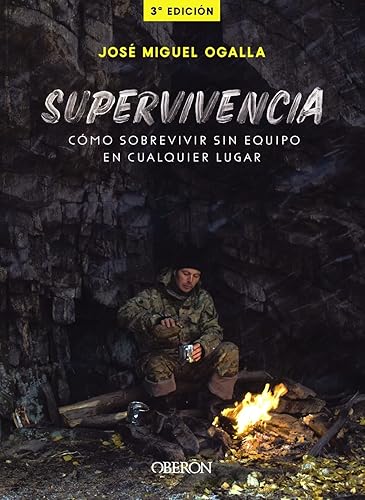 Supervivencia. Cómo sobrevivir sin equipo en cualquier lugar (Libros singulares)