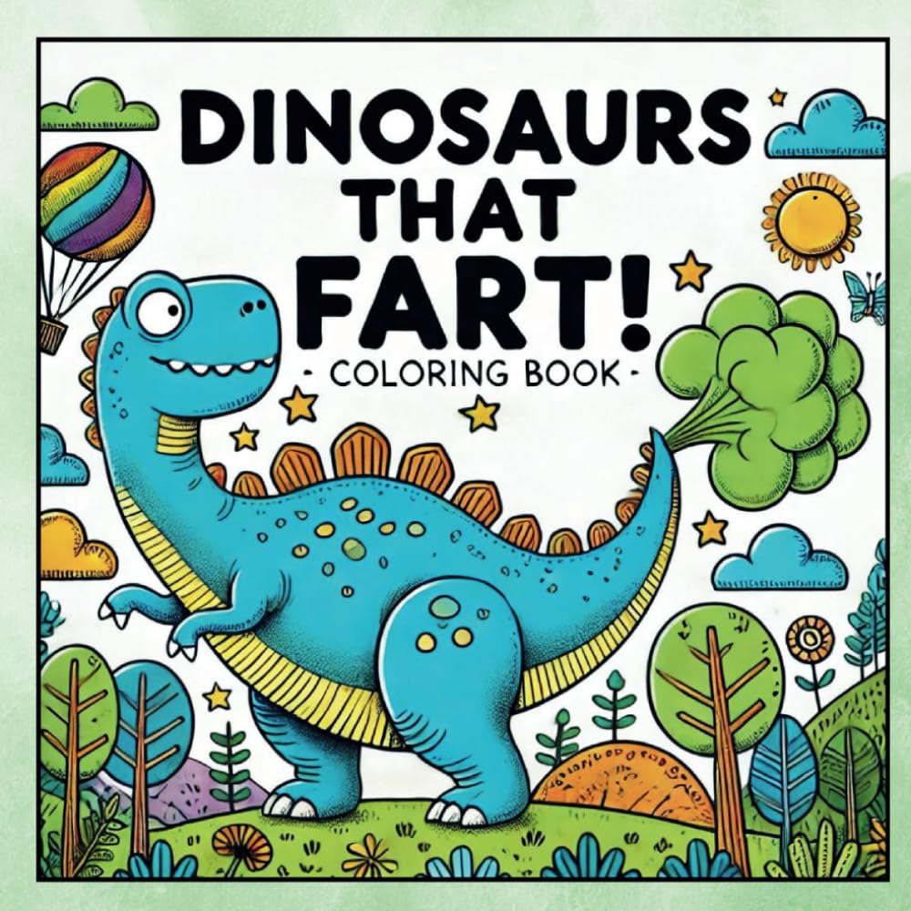 Dinosaurs That Fart! A Rip-Roaring Coloring Book for Kids!