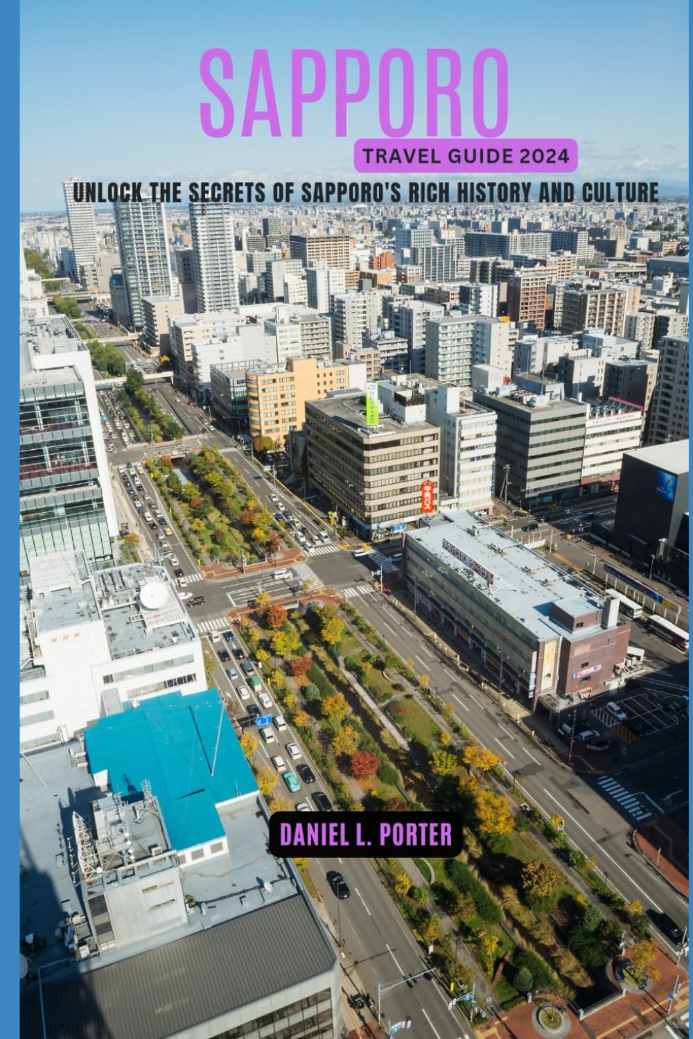 Sapporo Travel Guide 2024: Unlock the Secrets of Sapporo's Rich History and Culture